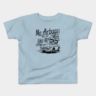 No Airbags We Die Like Real Men Kids T-Shirt